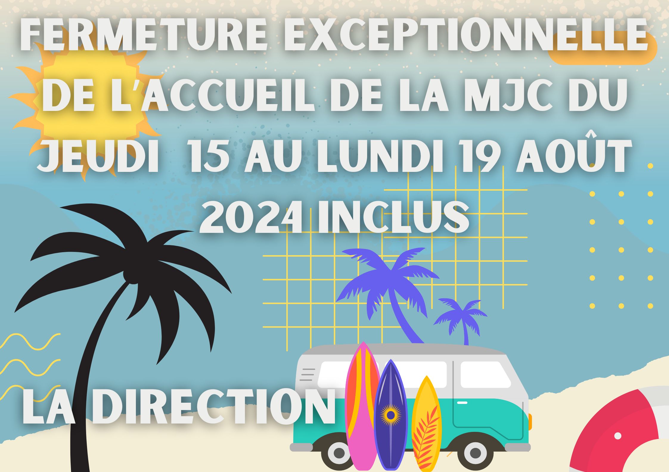 Fermeture exceptionnelle de l'accueil de la MJC