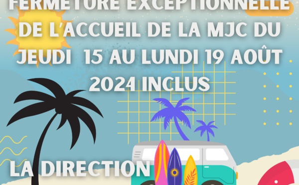 Fermeture exceptionnelle de l'accueil de la MJC